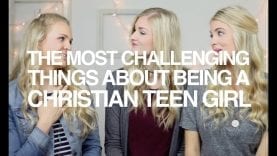 The Most Challenging Things about Being a Christian Teen Girl