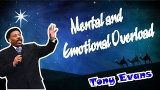 Mental-and-Emotional-Overload-__-Tony-Evans-Sermon-__-TONY-EVANS-NEW-sermons-2017-attachment