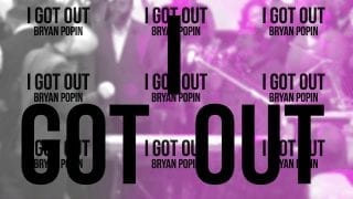 I-GOT-OUT-Bryan-Popin-Official-Lyric-Video-attachment