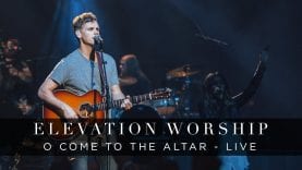 O Come to the Altar | Live | Elevation Worship