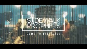 Sidewalk Prophets – Come To The Table (Official Lyric Video)