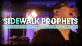 Sidewalk Prophets – Save My Life (Official Video)