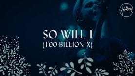 So Will I (100 Billion X) – Hillsong Worship