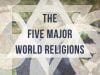 The-five-major-world-religions-John-Bellaimey-attachment