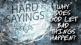 Hard-Sayings-Why-Does-God-Let-Bad-Things-Happen-attachment