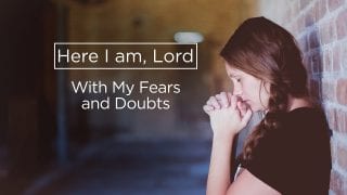 Here-I-Am-Lord-With-My-Fears-and-Doubts-attachment