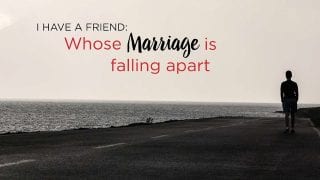 I-Have-a-Friend-Whose-Marriage-is-Falling-Apart-attachment