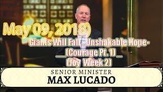 Max-Lucado-Giants-Will-Fall-Unshakable-Hope-Courage-Pt.-1-_-Joy-Week-2-May-09-2018-attachment