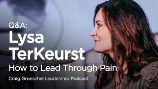 QA-with-Lysa-TerKeurst-How-to-Lead-Through-Pain-Craig-Groeschel-Leadership-Podcast-attachment