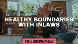 Healthy-Boundaries-with-In-Laws-The-Naked-Marriage-Podcast-Episode-013-attachment