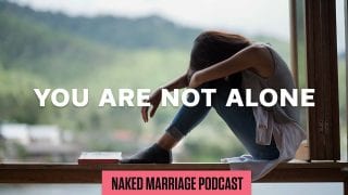 Youre-Not-Alone-The-Naked-Marriage-Podcast-Episode-028-attachment