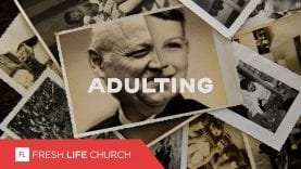 Adulting :: Once A Man, Twice A Child (Pt. 3) | Pastor Levi Lusko