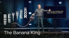 Better: The Banana King // Andy Stanley