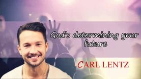 Carl Lentz – God’s determining your future For His Glory