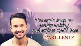 Carl Lentz – You can’t keep on compromising and expect God’s best