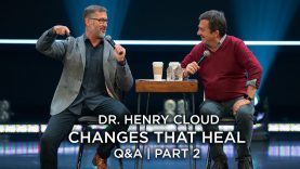 Dr. Henry Cloud – Changes That Heal – Q&A | Part 2