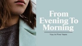 From Evening to Morning :: You In Five Years | Pastor Levi Lusko