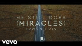 Hawk Nelson – He Still Does (Miracles) (Official Lyric Video)