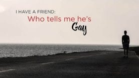 I Have a Friend: Who Tells Me He’s Gay