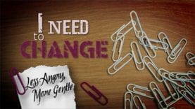 I Need to Change: Less Angry, More Gentle
