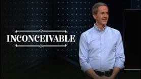 Inconceivable // Andy Stanley