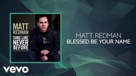 Matt Redman – Blessed Be Your Name (Lyrics And Chords)