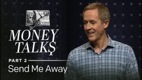Money Talks, Part 2: Send Me Away // Andy Stanley