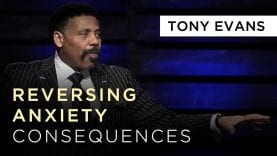 Reversing Anxiety Consequences | Sermon by Tony Evans