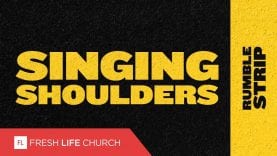 Singing Shoulders :: Rumble Strip (Pt. 4) | Pastor Levi Lusko