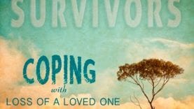 Survivors: Coping With Loss of a Loved One