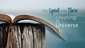 The Spirit Was There: Creating the Universe