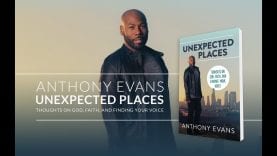 Unexpected Places: Thoughts on God, Faith, and Finding Your Voice with Anthony Evans
