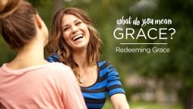What Do You Mean Grace? Redeeming Grace