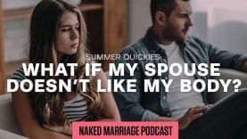 What if my spouse doesn’t like my body? | Dave and Ashley Willis