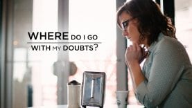 Where Do I Go: With My Doubts?