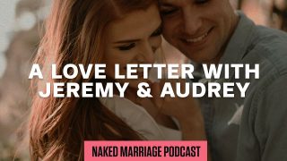 A-Love-Letter-Life-with-Jeremy-038-Audrey-Roloff-The-Naked-Marriage-Podcast-Episode-031_3bdcd77f-attachment