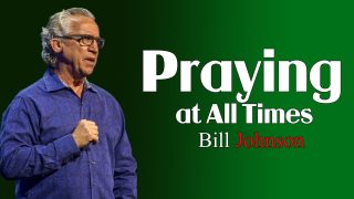 Bill-Johnson-Prophecy-2019-8211-Praying-at-All-Times-8211-MAR-04-2019-POWERFUL-SERMONS_f9a205cb-attachment