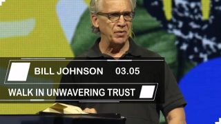 Bill-Johnson-Sermons-2019-WALK-IN-UNWAVERING-TRUST_cae3b2f3-attachment