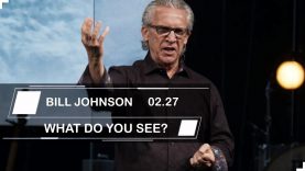 Bill-Johnson-Sermons-2019-WHAT-DO-YOU-SEE_66d6d2fc-attachment
