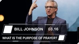 Bill-Johnson-Sermons-2019-WHAT-IS-THE-PURPOSE-OF-PRAYER_0fd35883-attachment