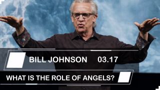 Bill-Johnson-Sermons-2019-WHAT-IS-THE-ROLE-OF-ANGELS_27e244f4-attachment