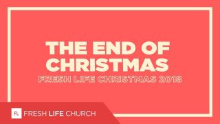 The-End-Of-Christmas-Fresh-Life-Christmas-2018-Pastor-Levi-Lusko_fe56df1e-attachment