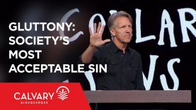 Gluttony: Society’s Most Acceptable Sin – 1 Corinthians 6:19-20 – Skip Heitzig
