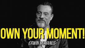 OWN YOUR MOMENT | ERWIN MCMANUS | MOTIVATION, INSPIRATION | WingsLikeEagles