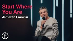 Start Where You Are | Pastor Jentezen Franklin