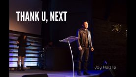 ”Thank U, Next” #2 By Pastor Jay Haizlip