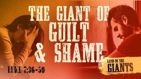 The Giant of Guilt and Shame – Pastor Jeff Schreve