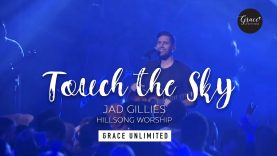 Touch the Sky – Jad Gillies – Hillsong Church
