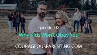 Courageous-Parenting-Ep.03-Why-Your-Kids-Wont-Obey-You-attachment