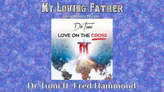 Dr.-Tumi-ft.-Fred-Hammond-My-Loving-Father-audio-attachment